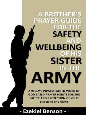 cover image of A Brother's Prayer Guide for the Safety and Wellbeing of his Sister in the Army--A 90 Days Power Packed Word of God Based Prayer Points for the Safety and Protection of your Sister in the Army